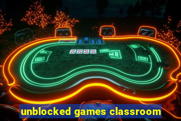 unblocked games classroom